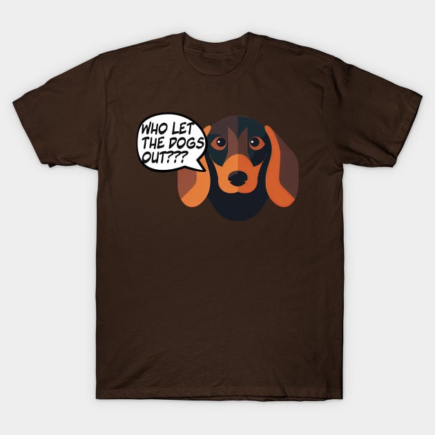 Who let the dogs out? T-Shirt by Testes123